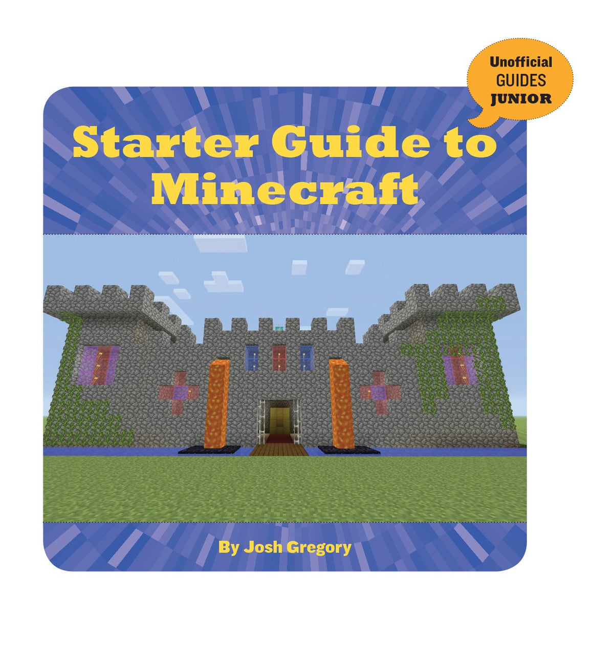 Starter Guide to Minecraft (21st Century Skills Innovation Library: Unofficial Guides Junior)