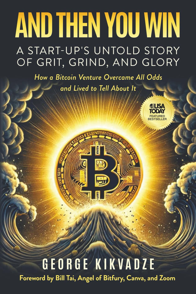 And Then You Win: A Start-Up's Untold Story of Grit, Grind, and Glory