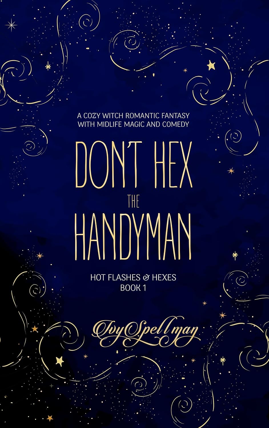 Don’t Hex the Handyman: A Cozy Witch Romantic Fantasy with Midlife Magic and Comedy (Hot Flashes & Hexes Book 1)