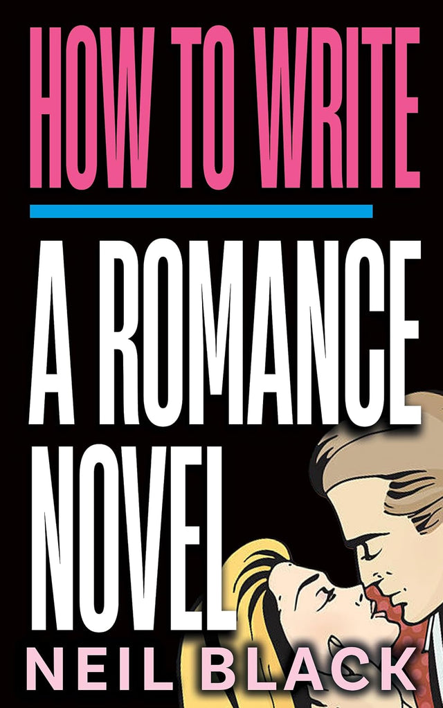 How To Write A Romance Novel: An Expert Step-By-Step Guide To Writing Romantic Fiction