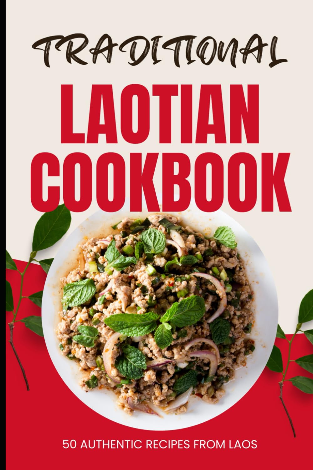 Traditional Laotian Cookbook: 50 Authentic Recipes from Laos
