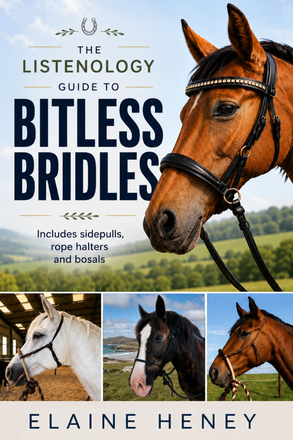 The Listenology Guide to Bitless Bridles for Horses - How to choose your first Bitless Bridle for your horse or pony | Perfect for Western & English horse training (Listenology Series)