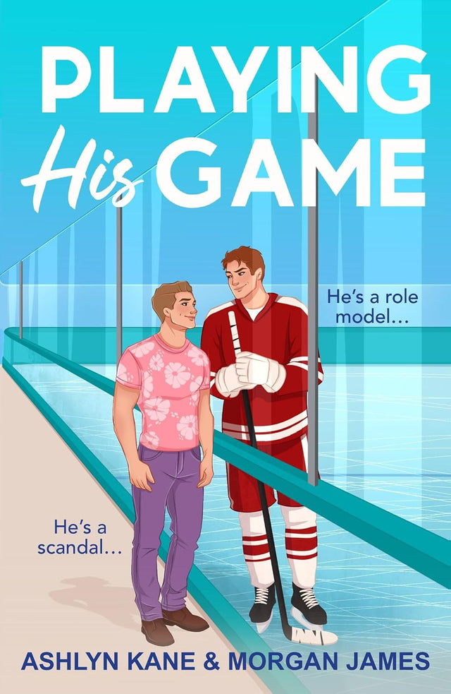 Playing His Game: The BRAND NEW MM hockey romance for fans of Heated Rivalry with fake dating and found family from Ashlyn Kane and Morgan James for 2026