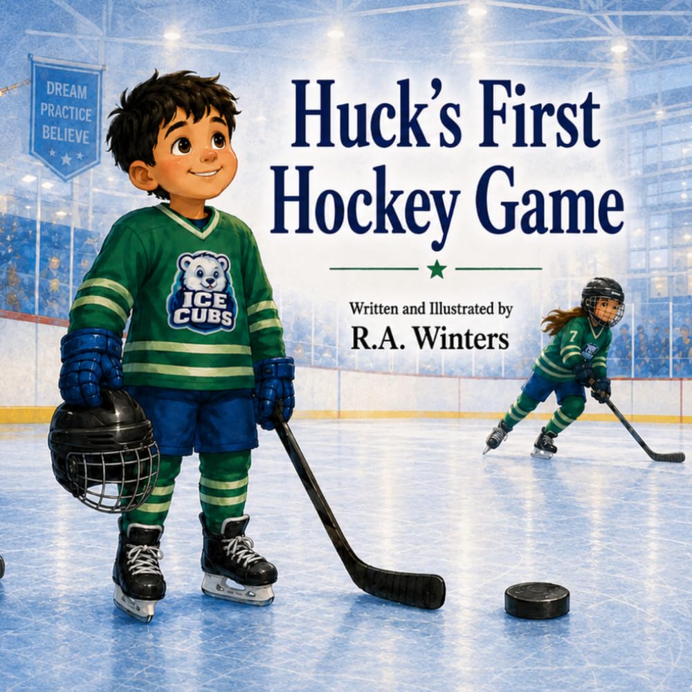 Huck’s First Hockey Game: A heartwarming hockey story for kids about trying new things, building confidence, and learning to get back up after a fall. (My First Game)
