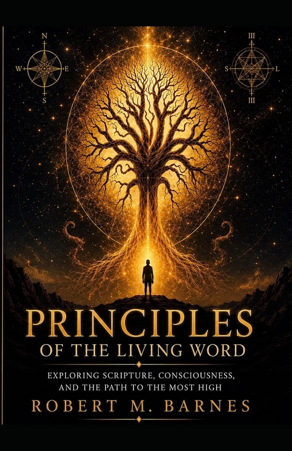 Principles of the Living Word: Exploring Scripture, Consciousness, and the Path to the Most High