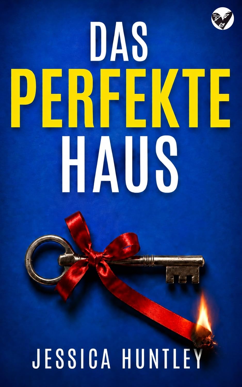 Das perfekte Haus: ein packender Psychothriller voller dunkler Geheimnisse, Spannung und unglaublicher Twists