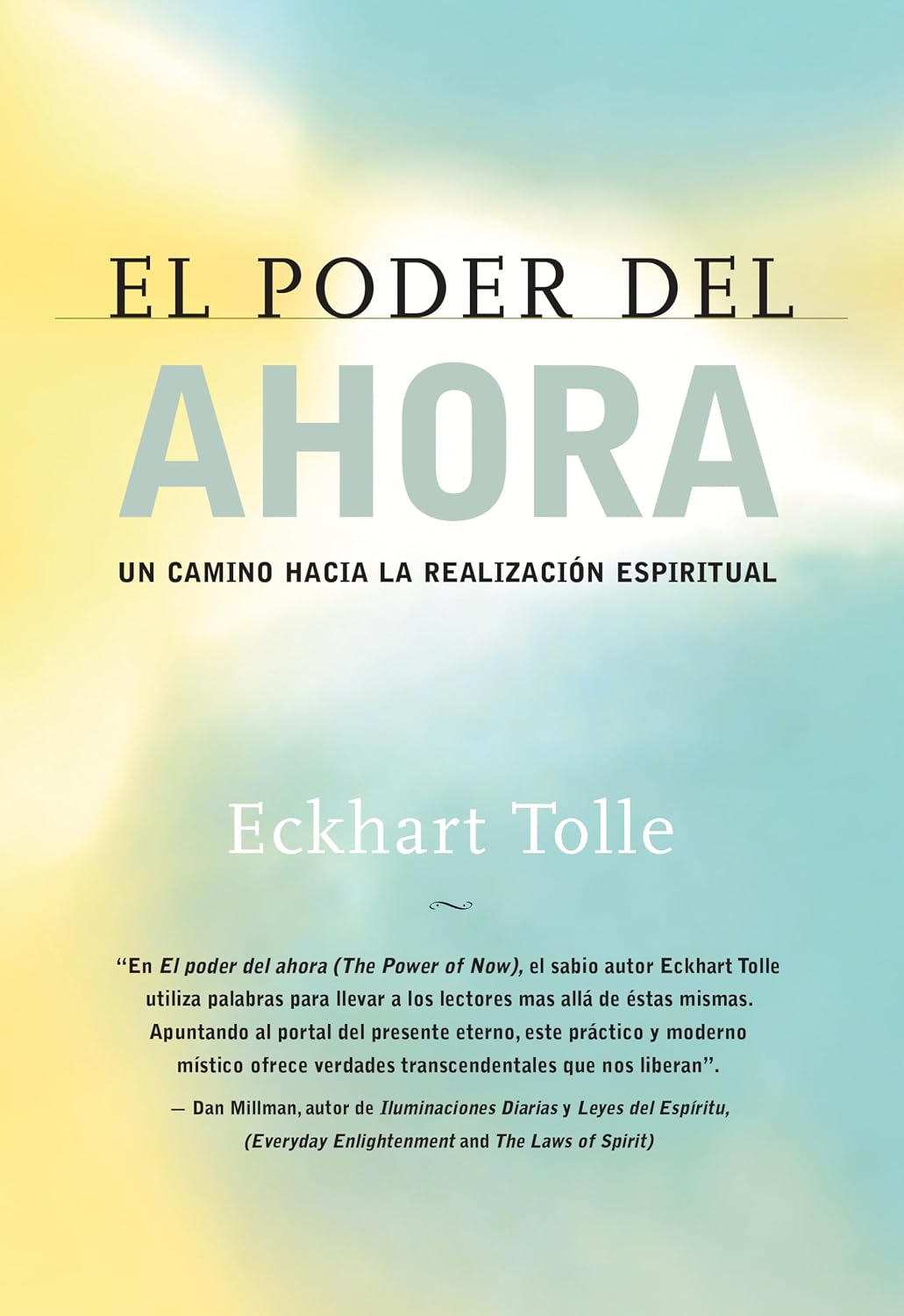 El poder del ahora / The Power of Now: Un camino hacia la realizacion espiritual / A Guide to Spiritual Enlightenment (Spanish Edition)