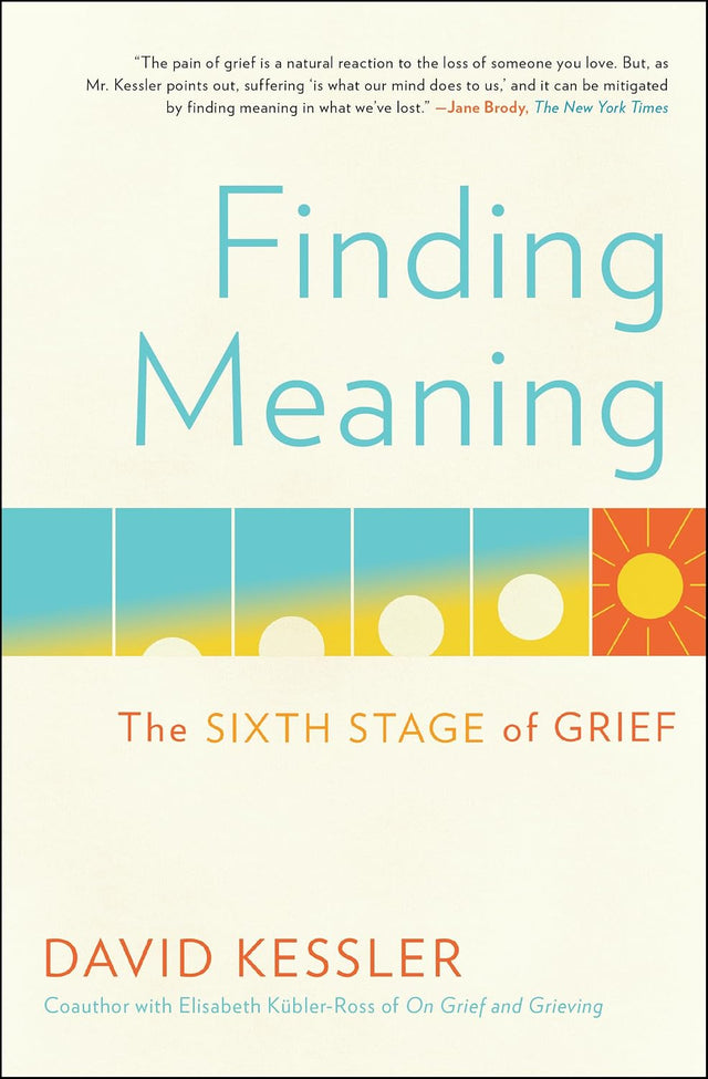 Finding Meaning: The Sixth Stage of Grief