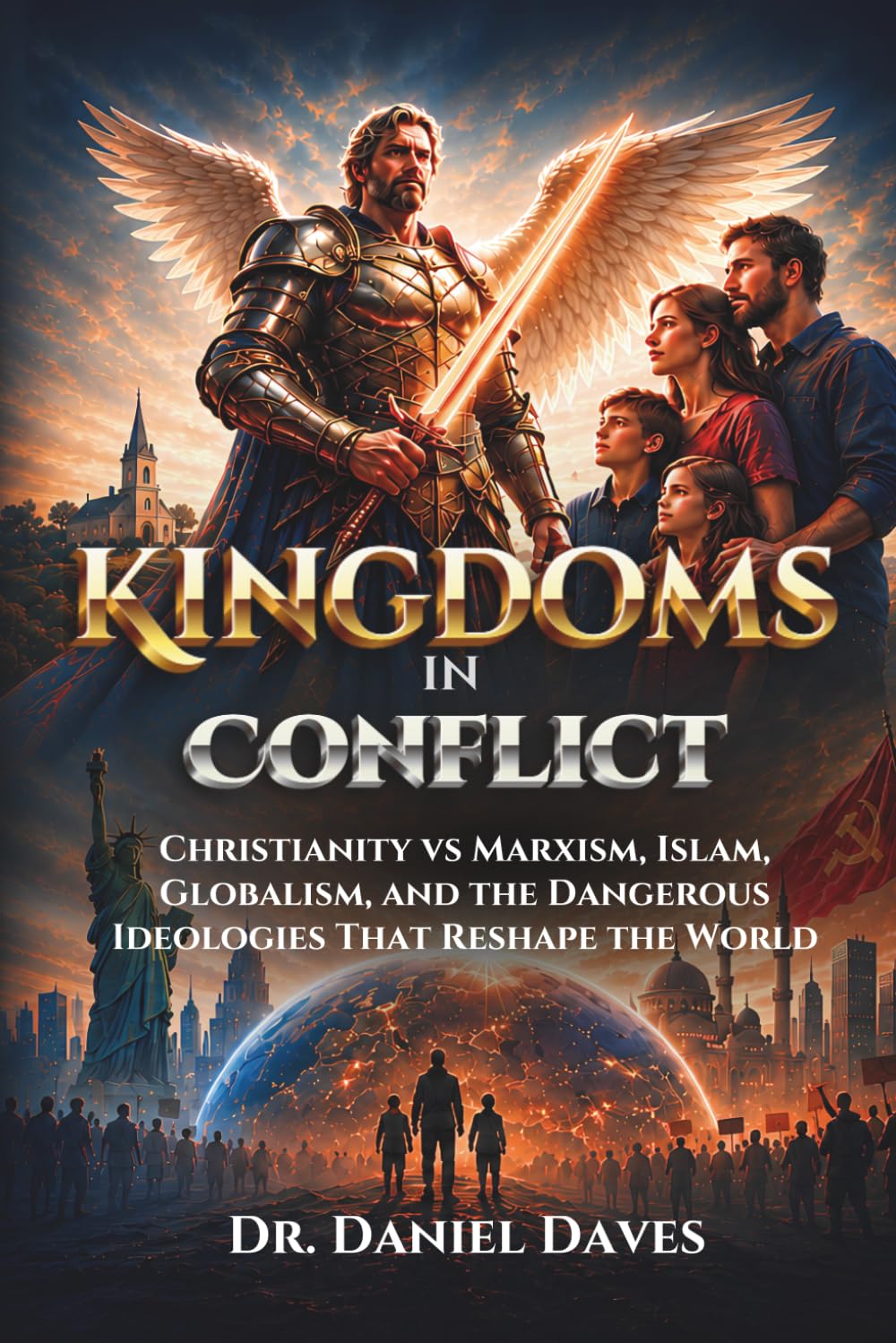 Kingdoms in Conflict: Christianity vs Marxism, Islam, Globalism, and the Dangerous Ideologies Reshaping the World