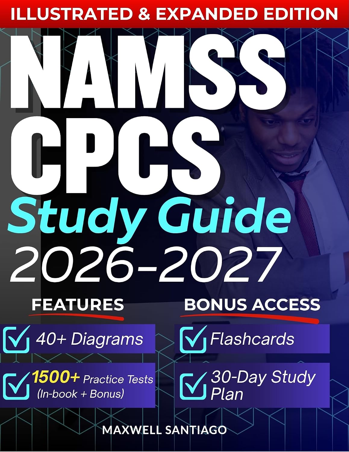 NAMSS CPCS STUDY GUIDE 2026 – 2027: Expanded Edition with Detailed Review for the Certified Provider Credentialing Specialist Exam, 1500+ Questions and Answers and Hours of E-Learning Access to Pass