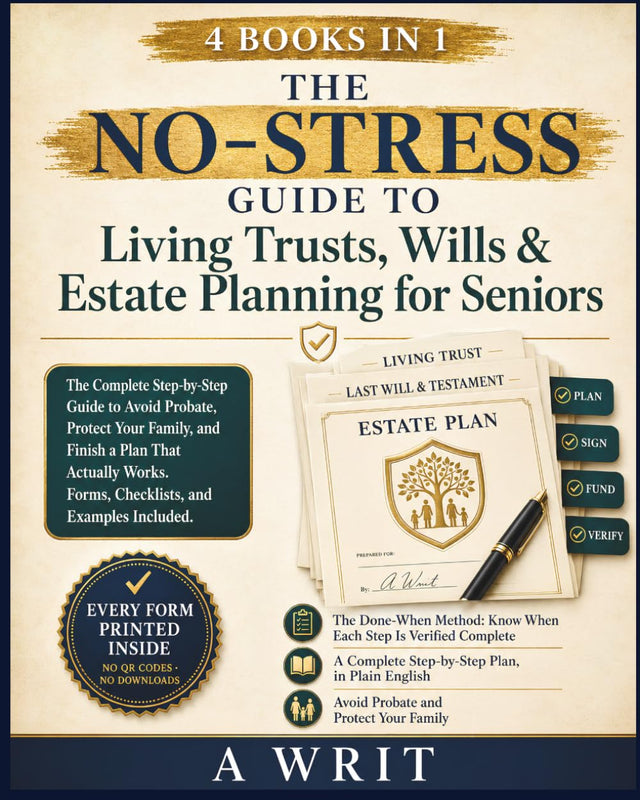 The No-Stress Guide to Living Trusts, Wills & Estate Planning for Seniors: The Complete Plain-English Guide to Avoid Probate, Protect Your Family, and Finish a Plan That Actually Works