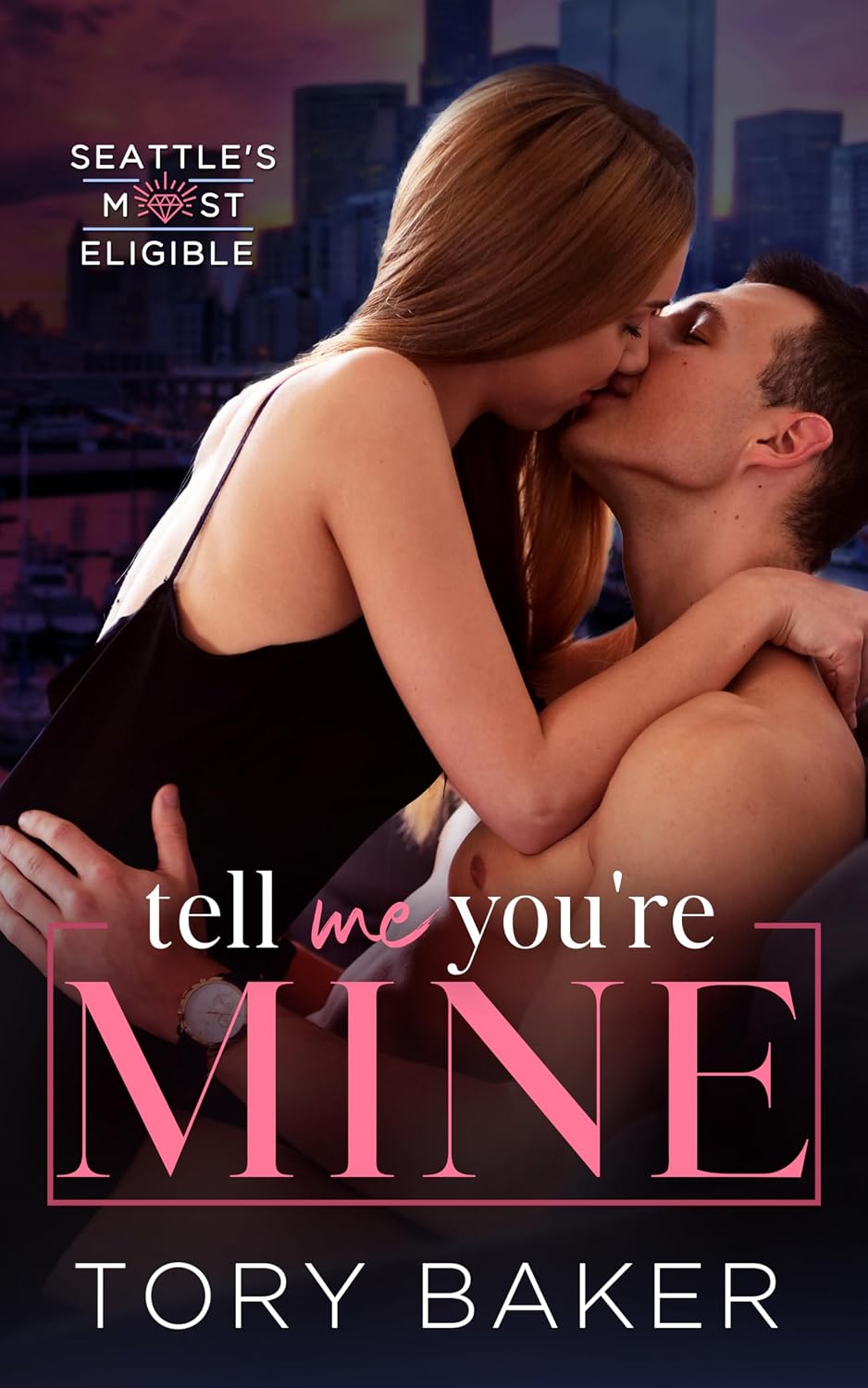 Tell Me You're Mine: A Billionaire Marriage of Convenience Romance (Seattle's Most Eligible Book 1)