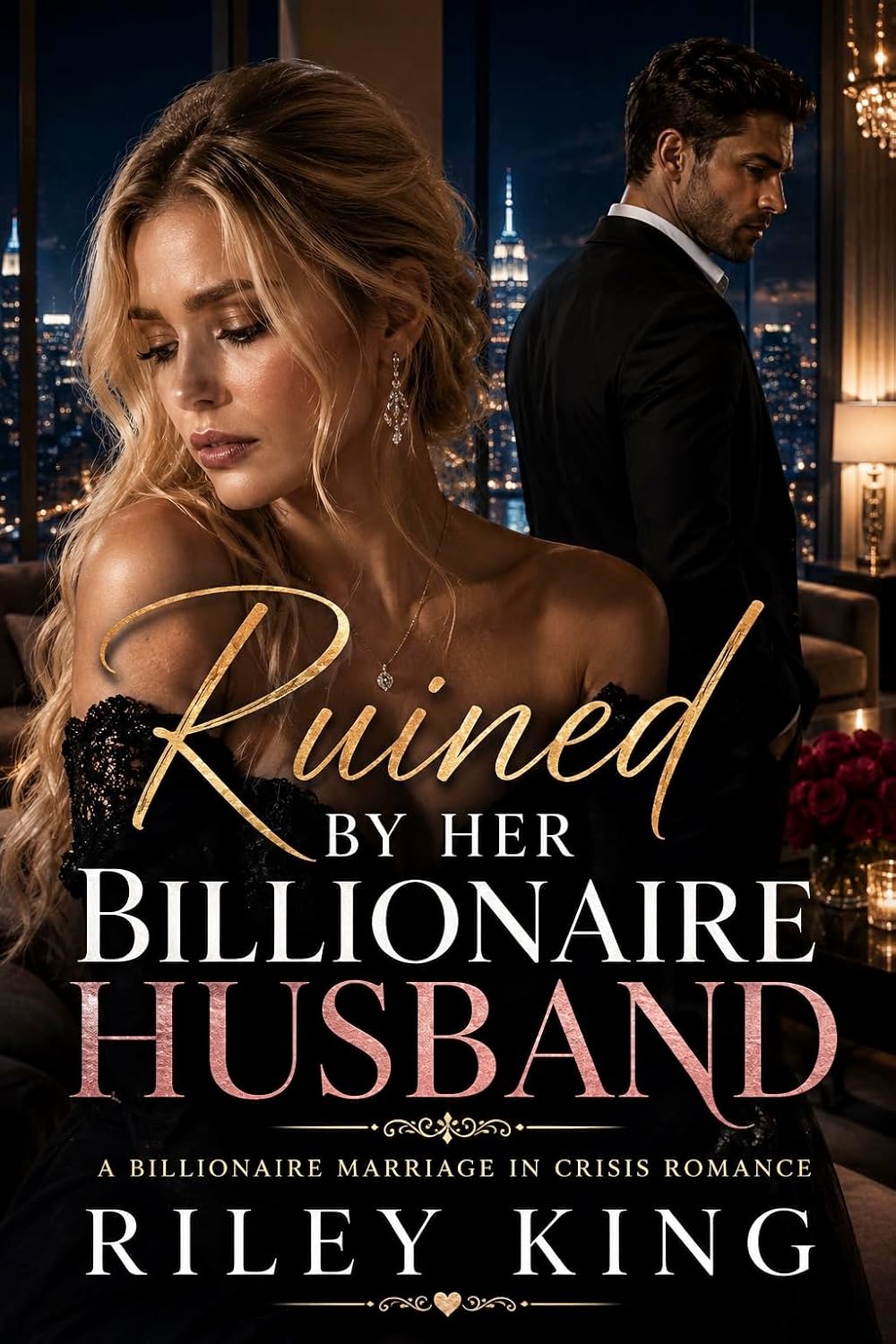 Ruined by Her Billionaire Husband: A Billionaire Marriage-in-Crisis Romance (The Unseen Wives Book 4)