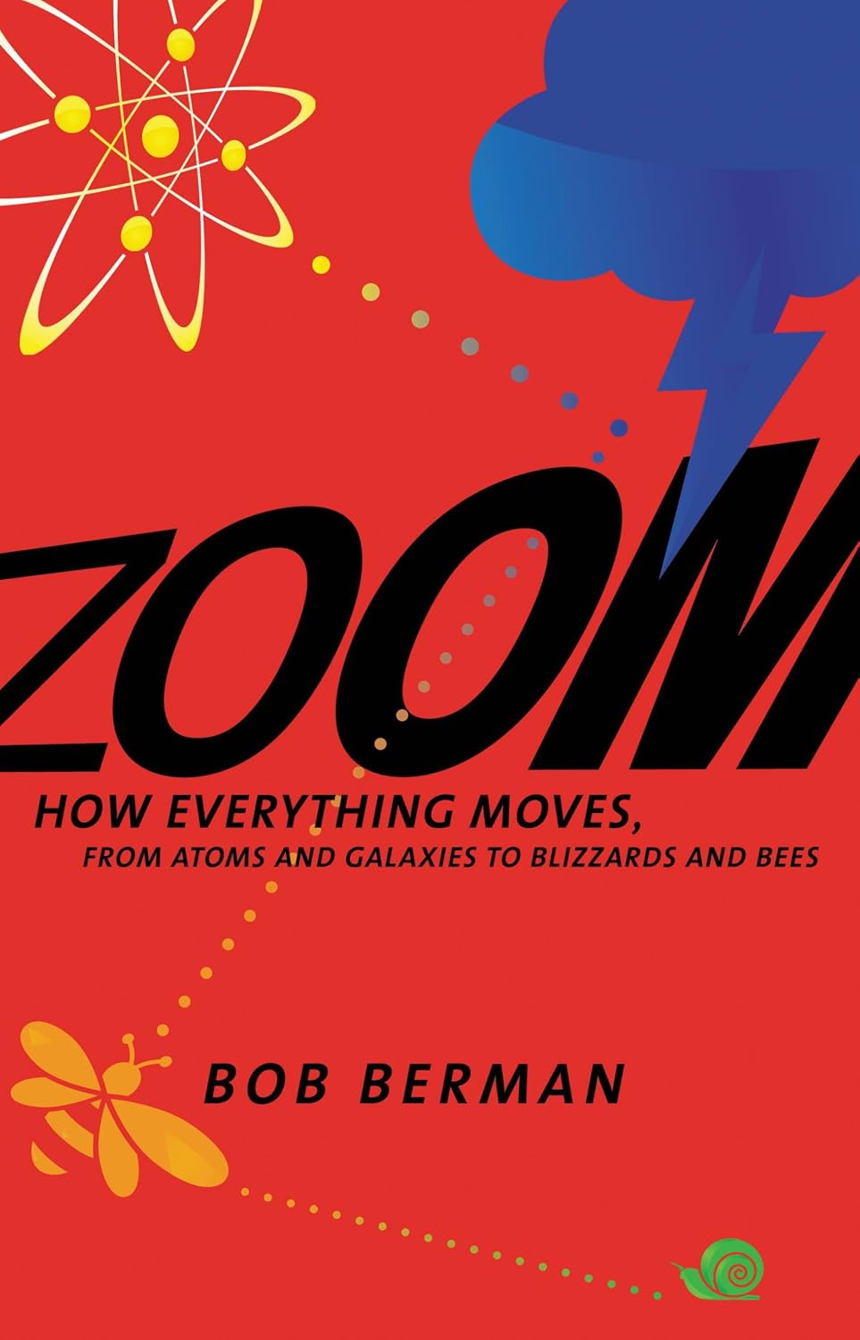 Zoom: How Everything Moves: From Atoms and Galaxies to Blizzards and Bees