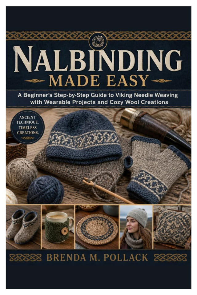 Nalbinding Made Easy: A Beginner’s Step-by-Step Guide to Viking Needle Weaving with Wearable Projects and Cozy Wool Creations