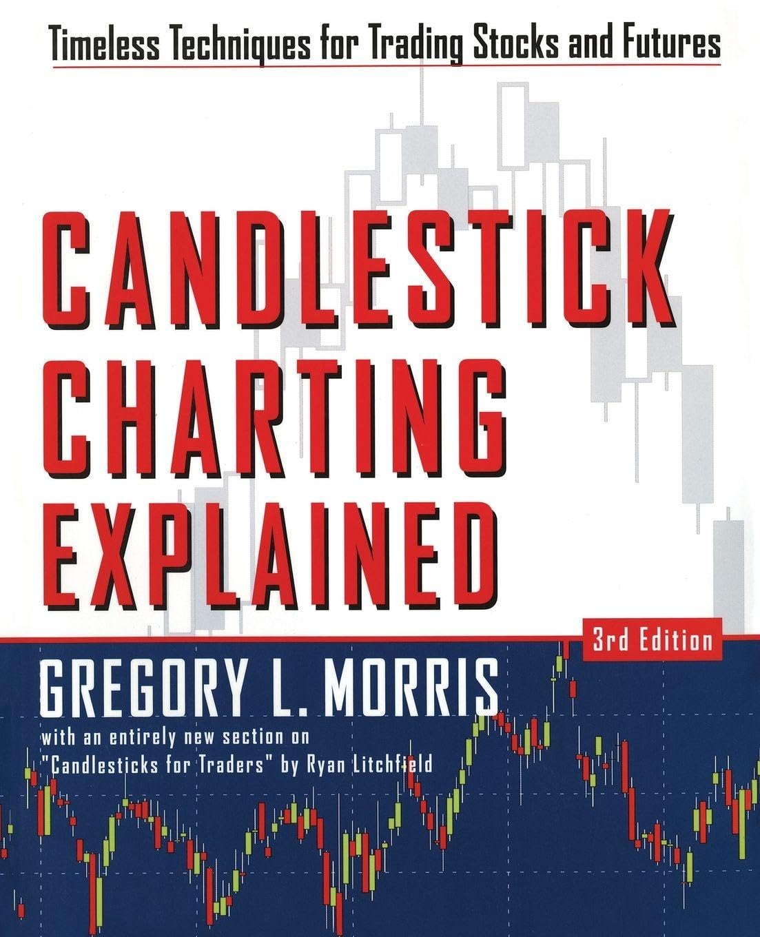 Candlestick Charting Explained: Timeless Techniques for Trading Stocks and Futures