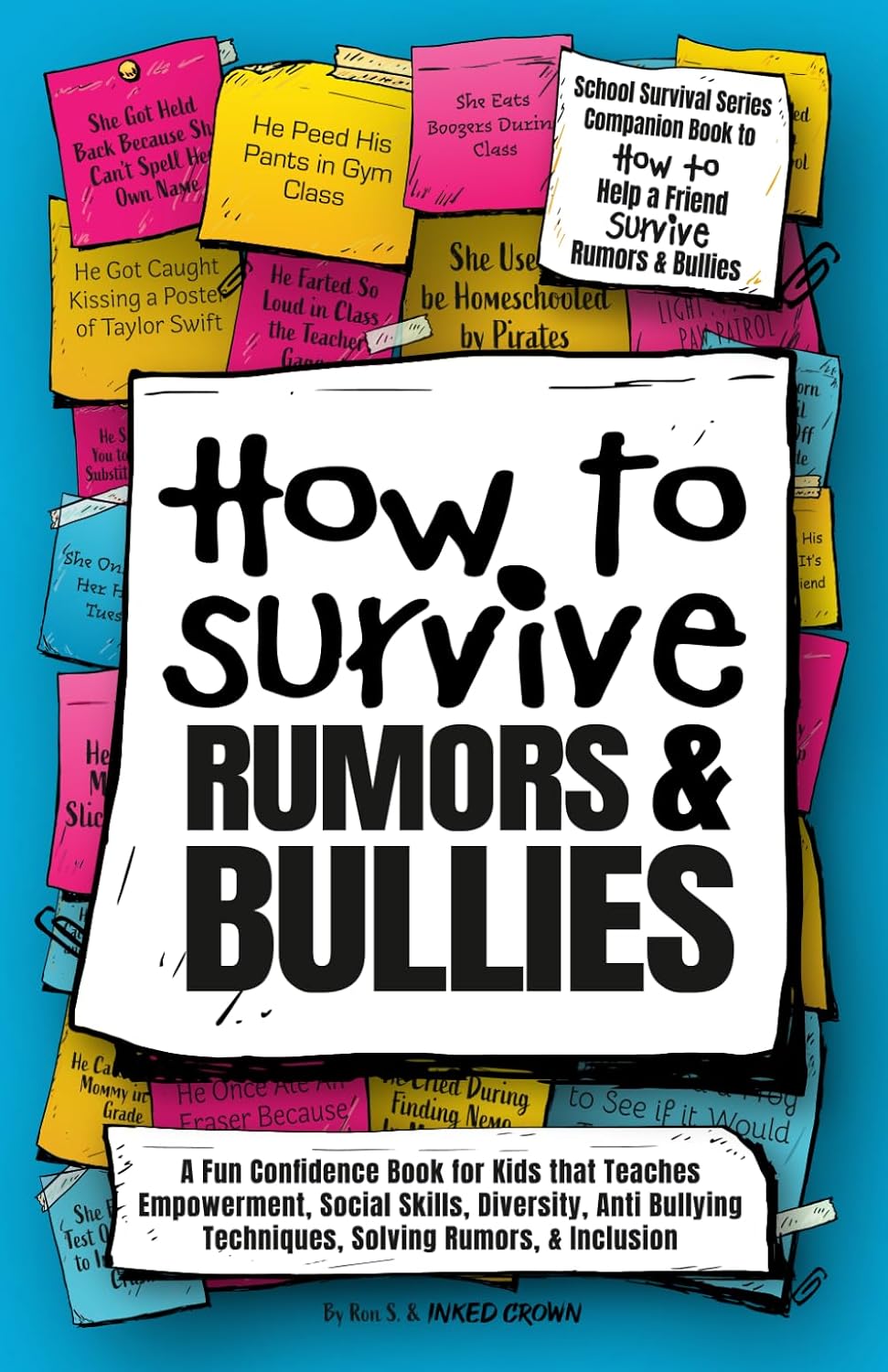 How to Survive Rumors and Bullies: A Fun Confidence Book for Kids that Teaches Empowerment, Social Skills, Diversity, Anti Bullying Techniques, ... 9‑14 (Real-Life Help for Pre-Teens & Teens)
