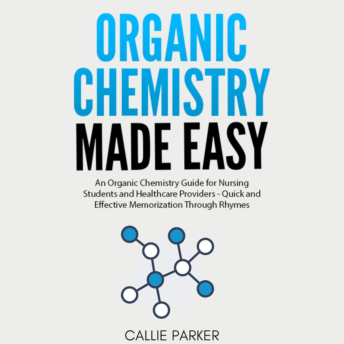 Organic Chemistry Made Easy: An Organic Chemistry Guide for Nursing Students and Healthcare Providers - Quick and Effective Memorization Through Rhymes (Meds Made Easy)