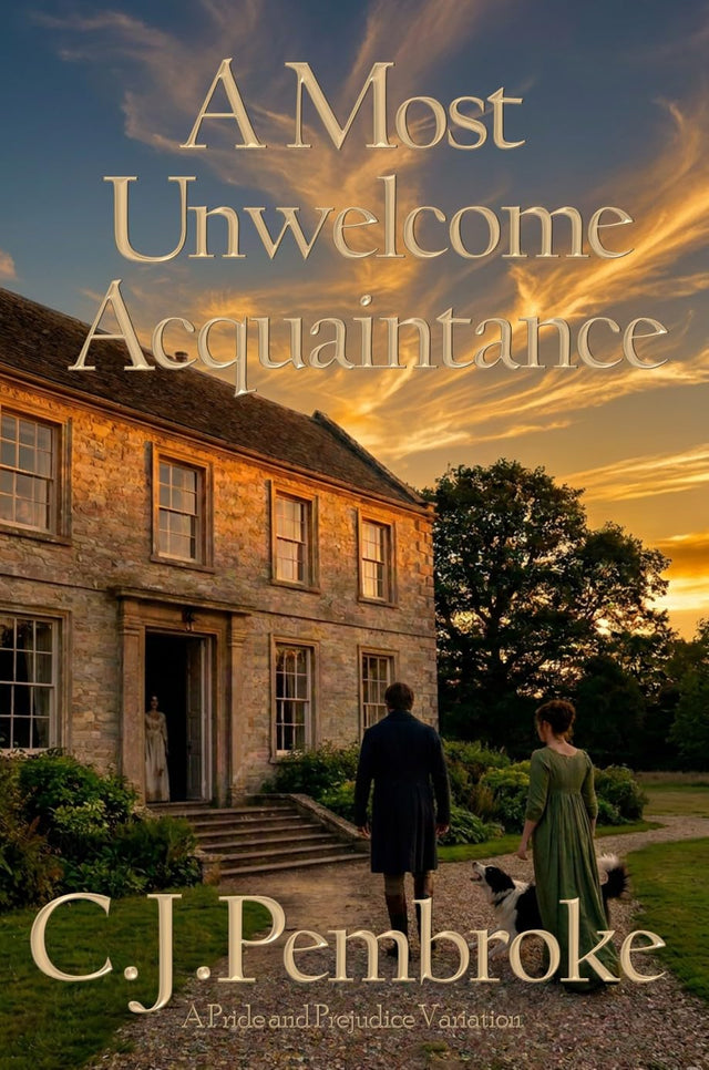 A Most Unwelcome Acquaintance: A Pride and Prejudice Variation
