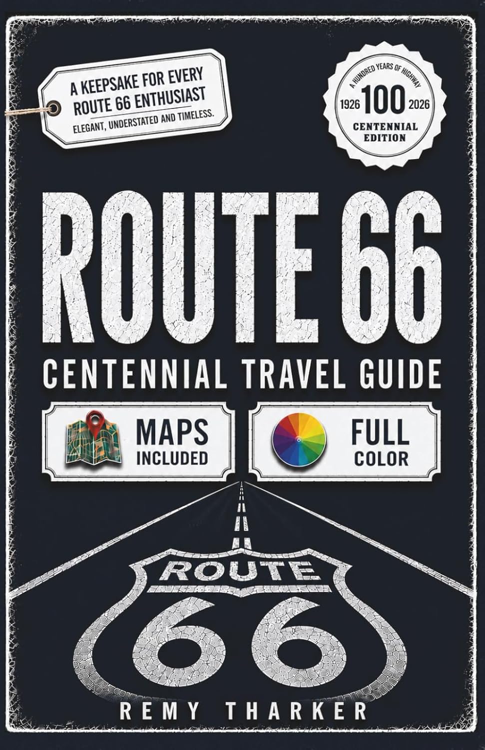 Route 66: The Complete Centennial Travel Guide to the Mother Road: Road Trip Planner with Full-Color Maps, Mile-by-Mile Routes, Day-by-Day Itineraries, Hidden Gems, Legendary Diners & Vintage Motels