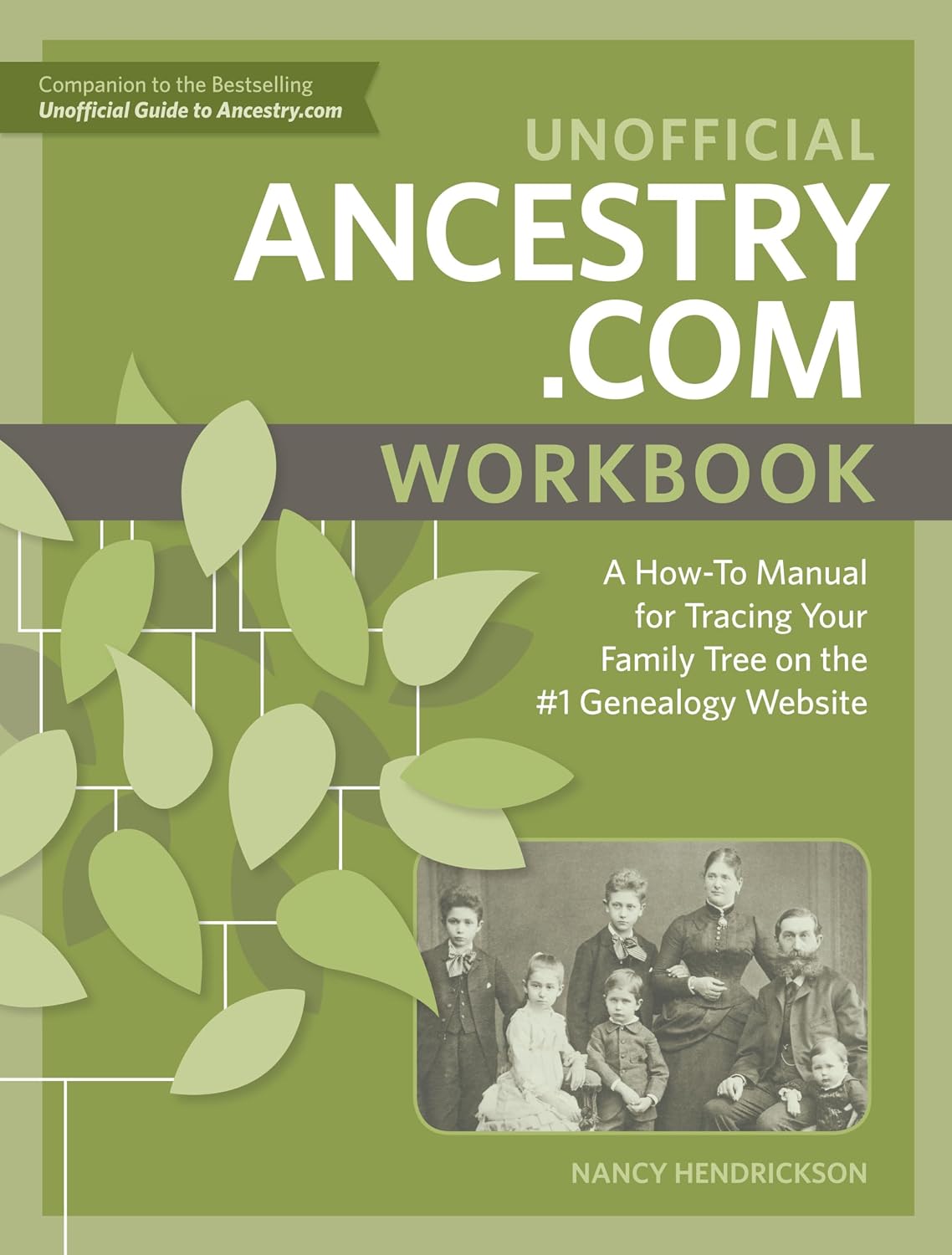 Unofficial Ancestry.com Workbook: A How-To Manual for Tracing Your Family Tree on the #1 Genealogy Website