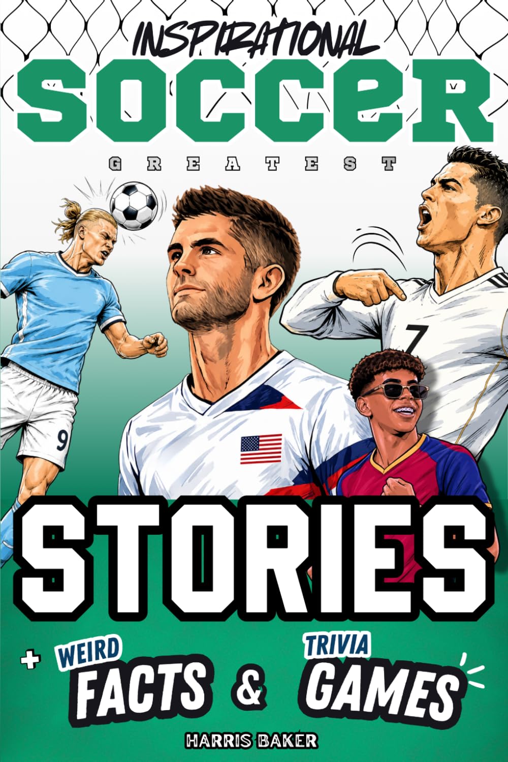 Inspirational Soccer GOATs Stories, Weird Facts & Trivia Games: A Motivational Gift Book for Kids and Teens to Learn Resilience and a Winning Mindset (Sports Books for Young Readers)
