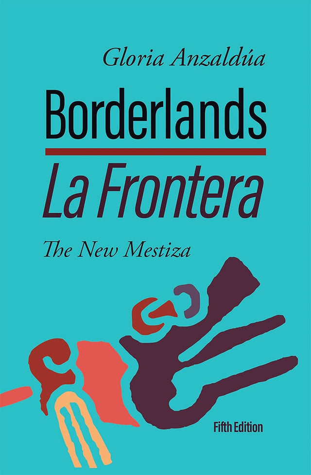 Borderlands / La Frontera: The New Mestiza: The New Mestiza
