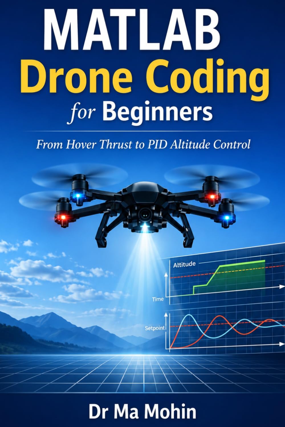 MATLAB Drone Coding for Beginners: From Hover Thrust to PID Altitude Control (MATLAB Drone Programming)