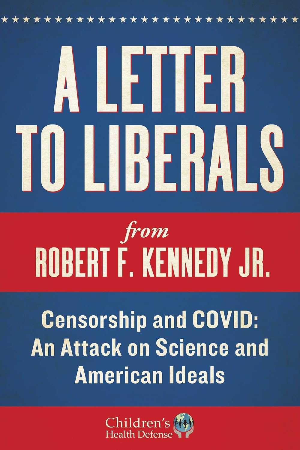 Letter to Liberals: Censorship and COVID: An Attack on Science and American Ideals (Children’s Health Defense)