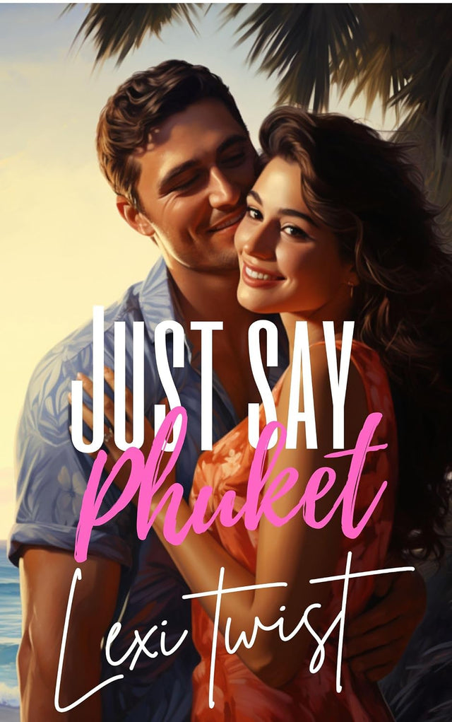 Just Say Phuket: A Realistic Transgender Romance (Real Trans Girls)