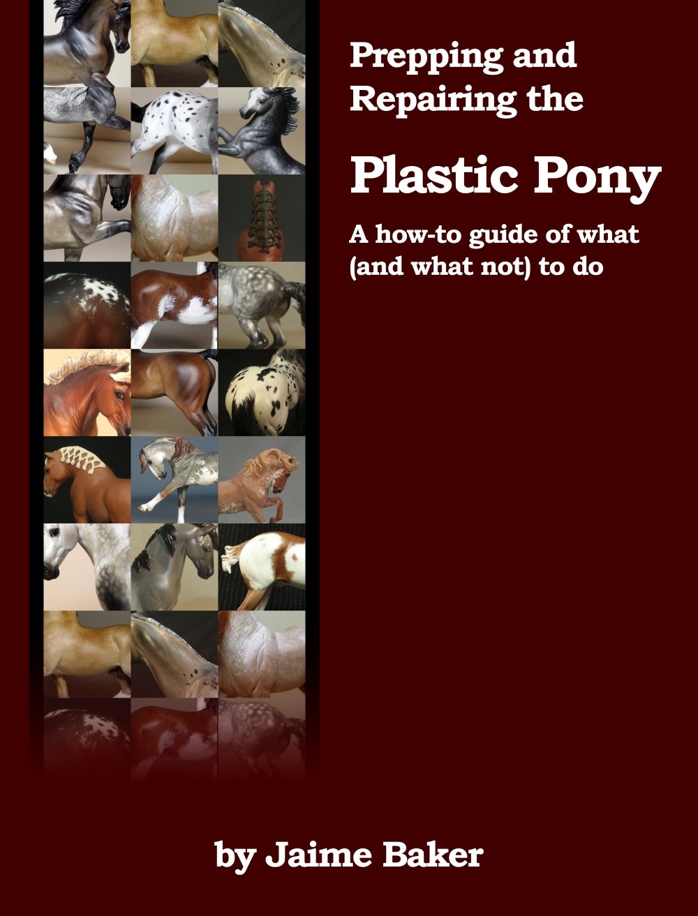 Prepping and Repairing the Plastic Pony (Prepping, Pastelling, and Polishing the Plastic Pony Book 1)