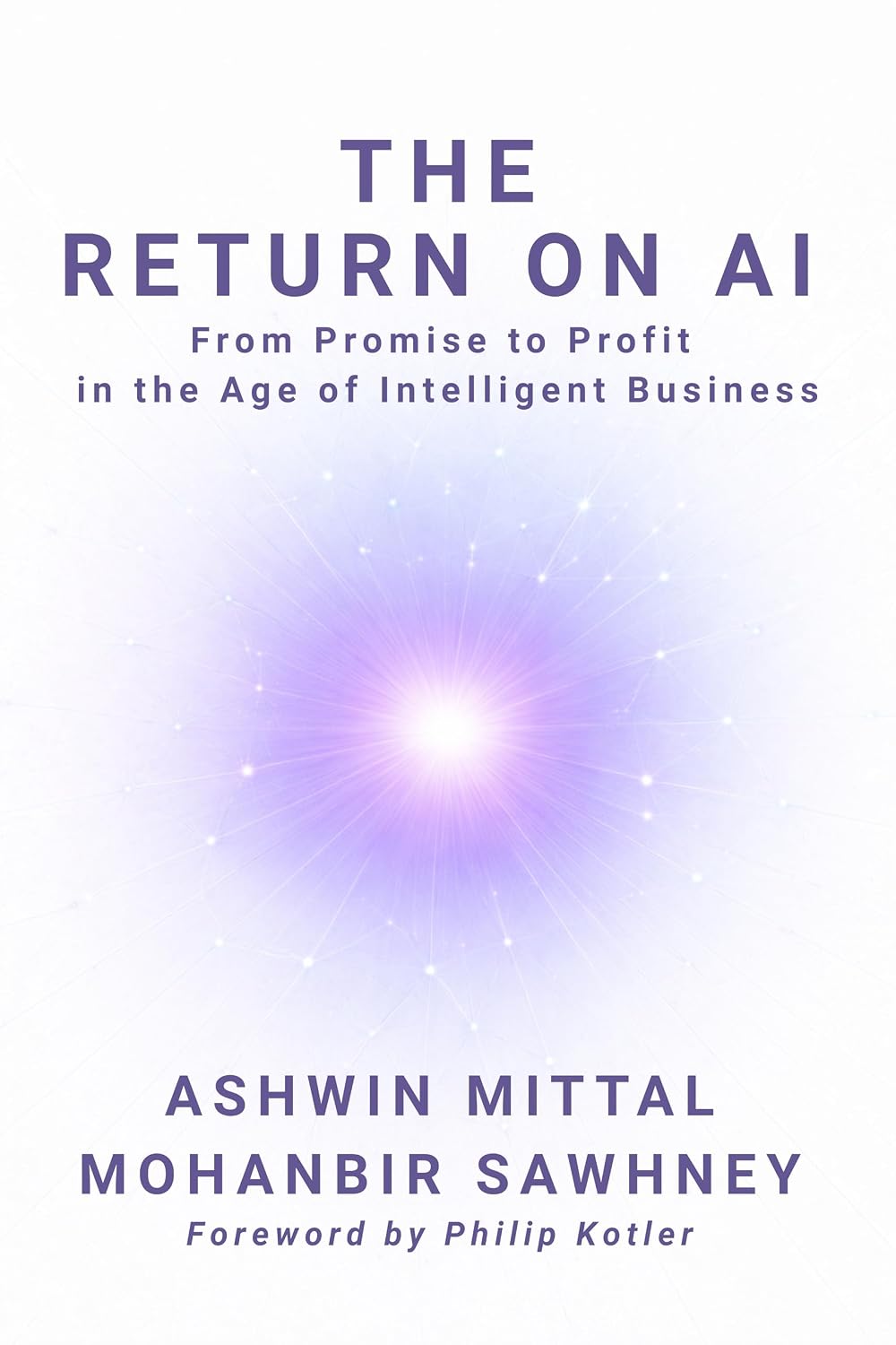 The Return on AI: From Promise to Profit in the Age of Intelligent Business