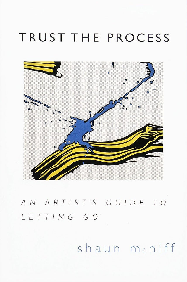 Trust the Process: An Artist's Guide to Letting Go