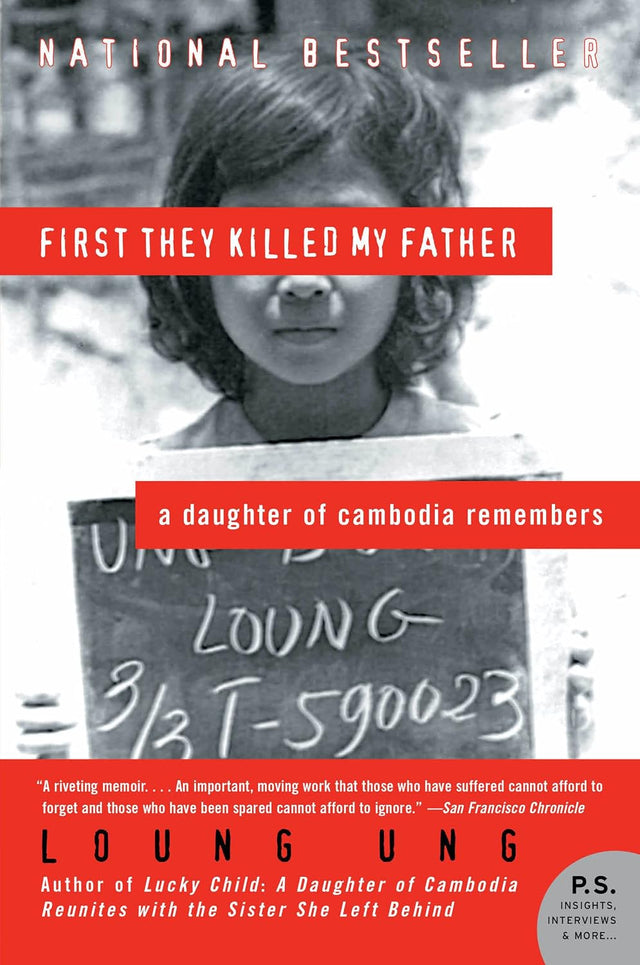 First They Killed My Father: A Harrowing Story of Survival, Family, and Courage Under the Khmer Rouge