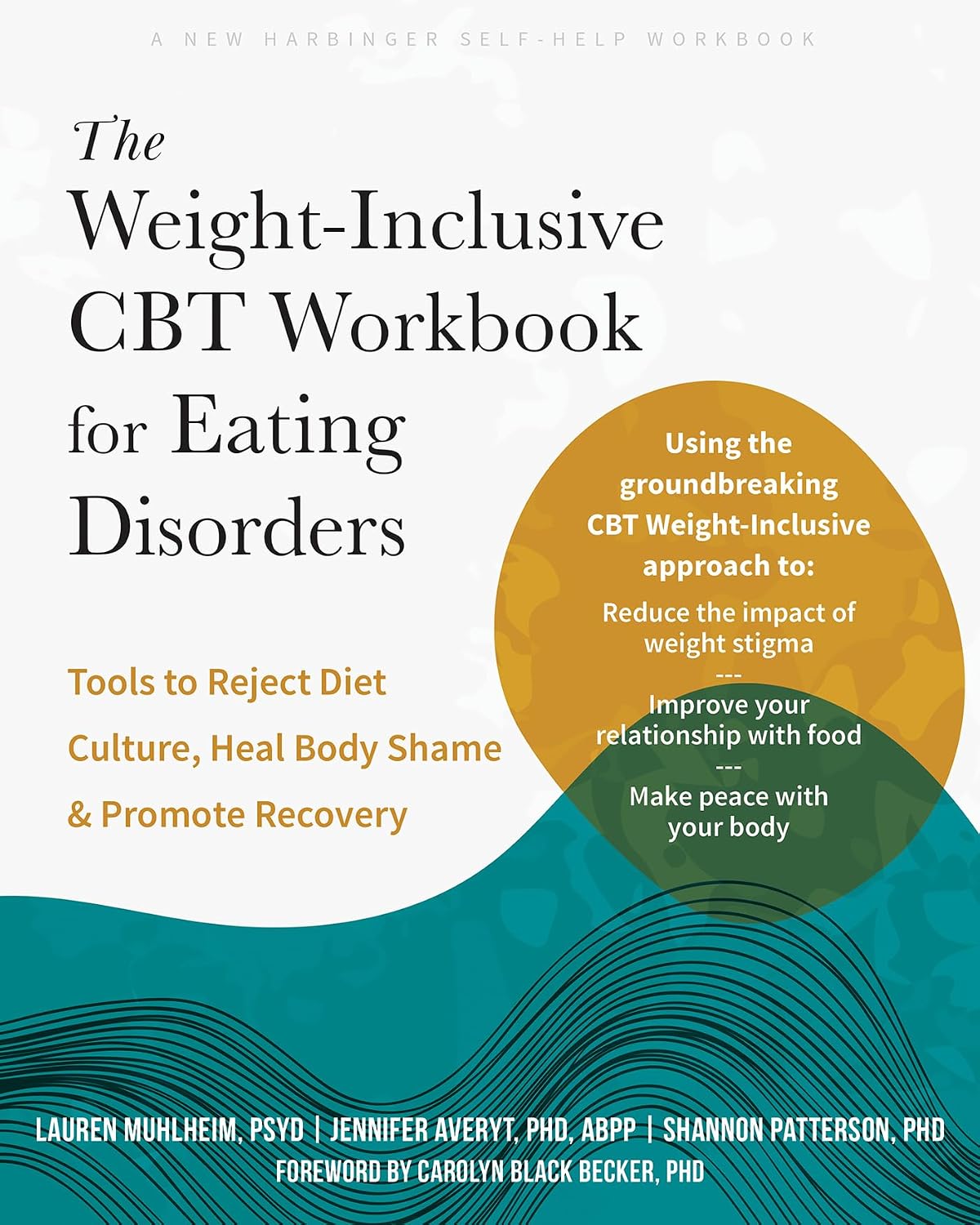 The Weight-Inclusive CBT Workbook for Eating Disorders: Tools to Reject Diet Culture, Heal Body Shame, and Promote Recovery