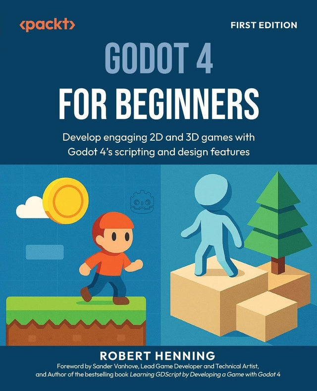 Godot 4 for Beginners: Develop engaging 2D and 3D games with Godot 4's scripting and design features
