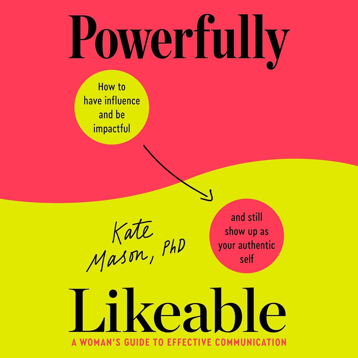 Powerfully Likeable: A Woman's Guide to Effective Communication