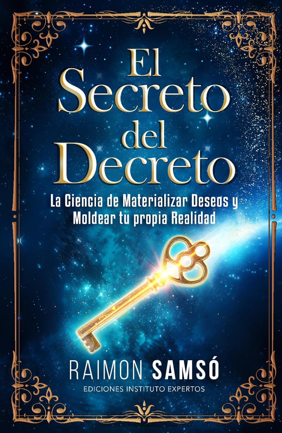 El Secreto del Decreto: La Ciencia de Materializar Deseos y Moldear tu propia Realidad (Desarrollo Personal y Autoayuda) (Spanish Edition)