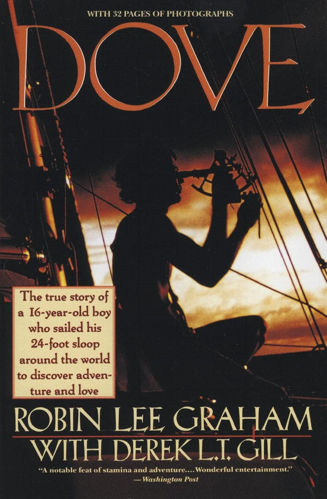 Dove: An Extraordinary Around-the-World Adventure―The Solo Voyage of Five Years and 33,000 Miles