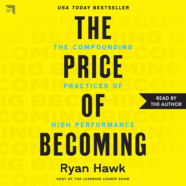 The Price of Becoming: The Compounding Practices of High Performance