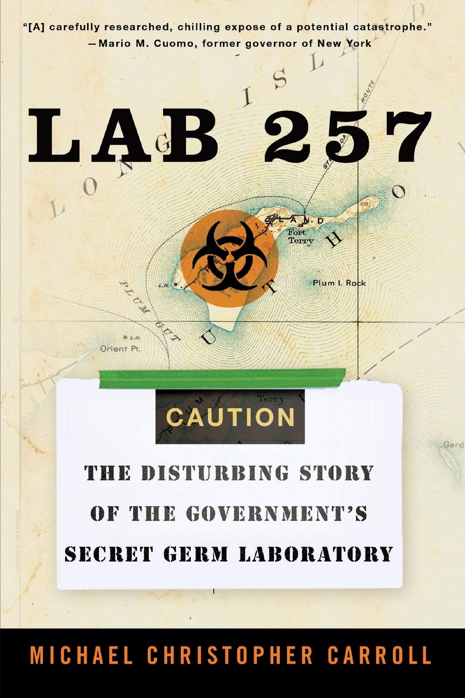 Lab 257: The Disturbing Story of the Government's Secret Germ Laboratory ― A Chilling Investigative Exposé of Plum Island's Deadly Pathogens