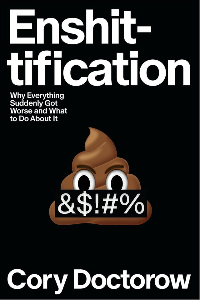Enshittification: Why Everything Suddenly Got Worse and What to Do About It