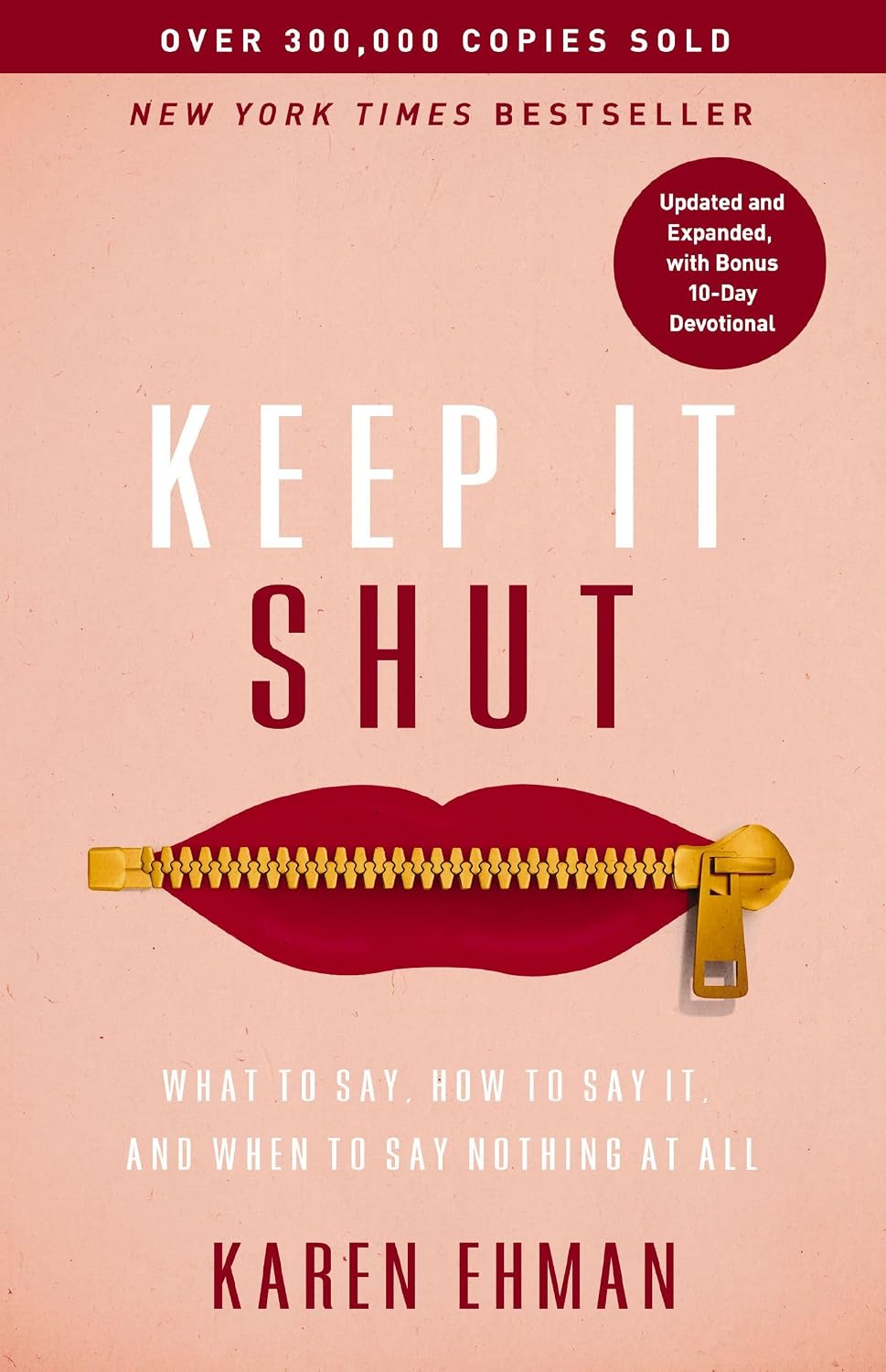 Keep It Shut: What to Say, How to Say It, and When to Say Nothing at All (Updated and Expanded, Including a Bonus 10-Day Devotional)