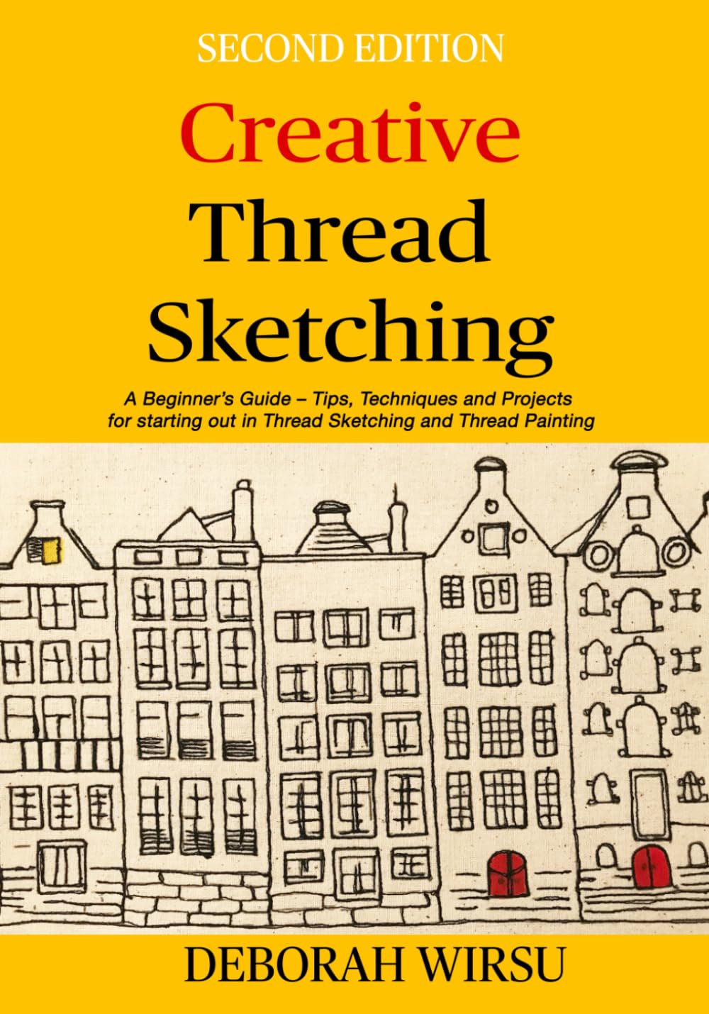 Creative Thread Sketching: A Beginner's Guide - Tips, Techniques, and Projects for Starting Out in Thread Sketching and Thread Painting (Books for Textile Artists)