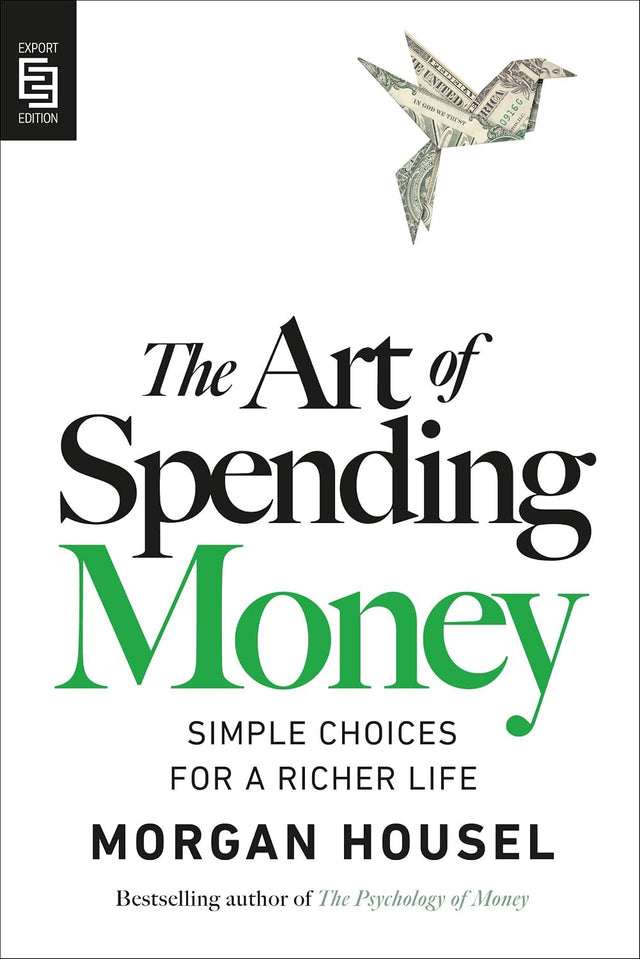 The Art of Spending Money: Simple Choices for a Richer Life