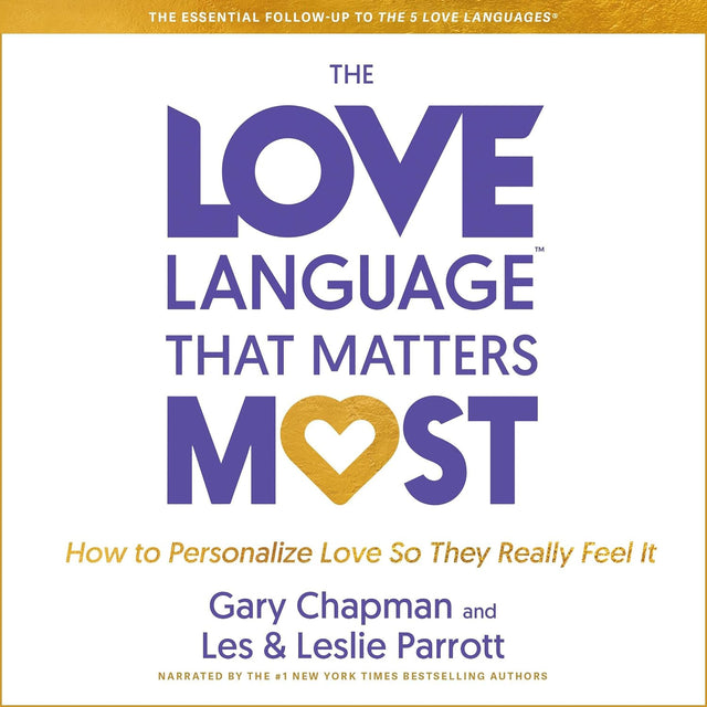 The Love Language That Matters Most: How to Personalize Love So They Really Feel It