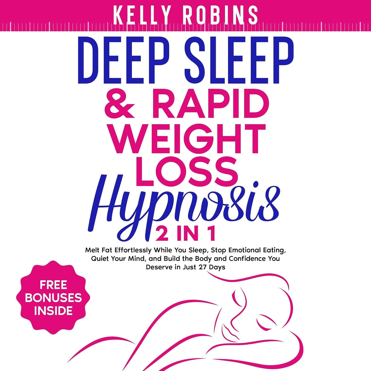 Deep Sleep & Rapid Weight Loss Hypnosis (2 in 1): Melt Fat Effortlessly While You Sleep, Stop Emotional Eating, Quiet Your Mind, and Build the Body and Confidence You Deserve in Just 27 Days