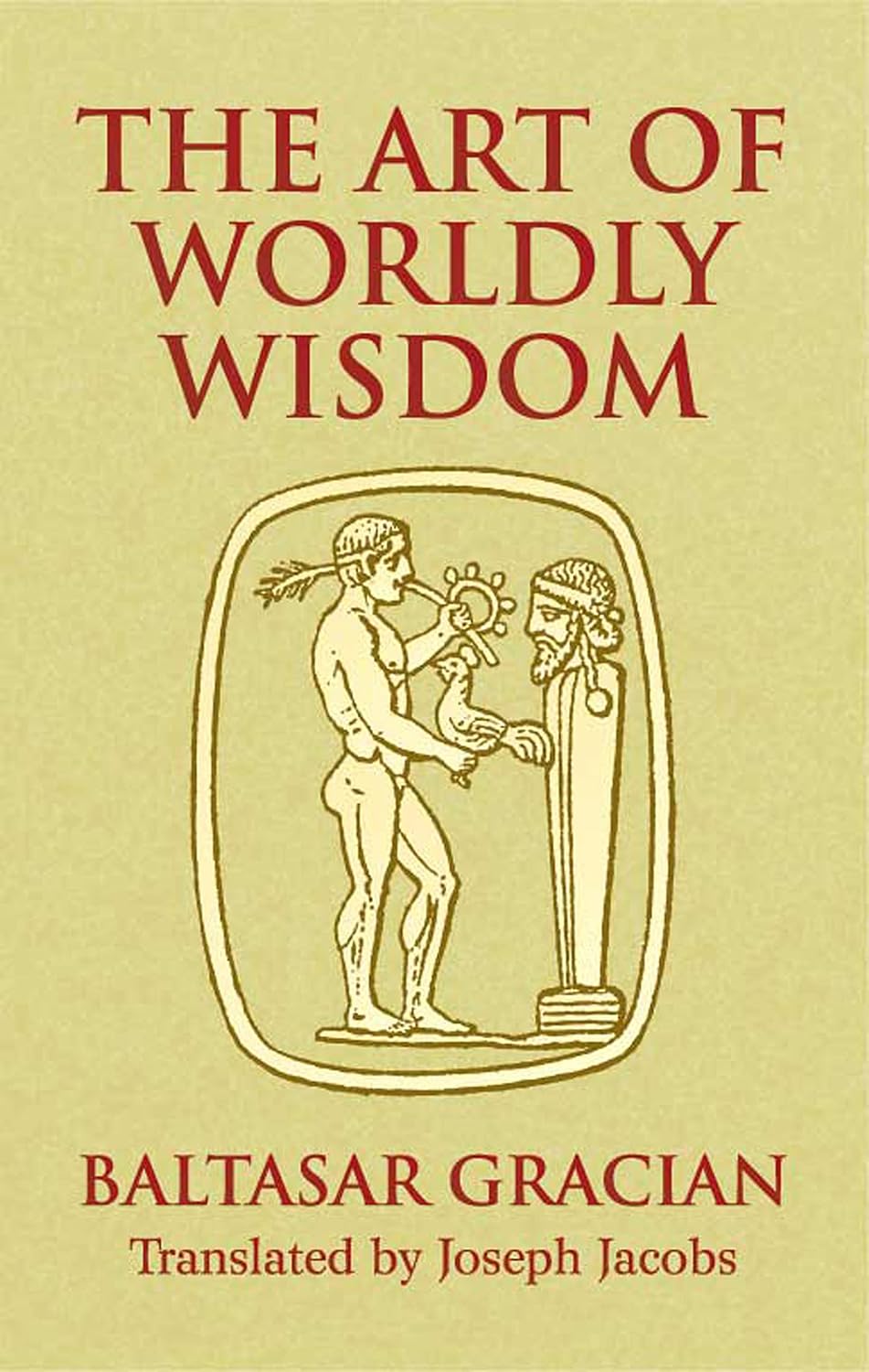 The Art of Worldly Wisdom (Dover Literature: Literary Collections)