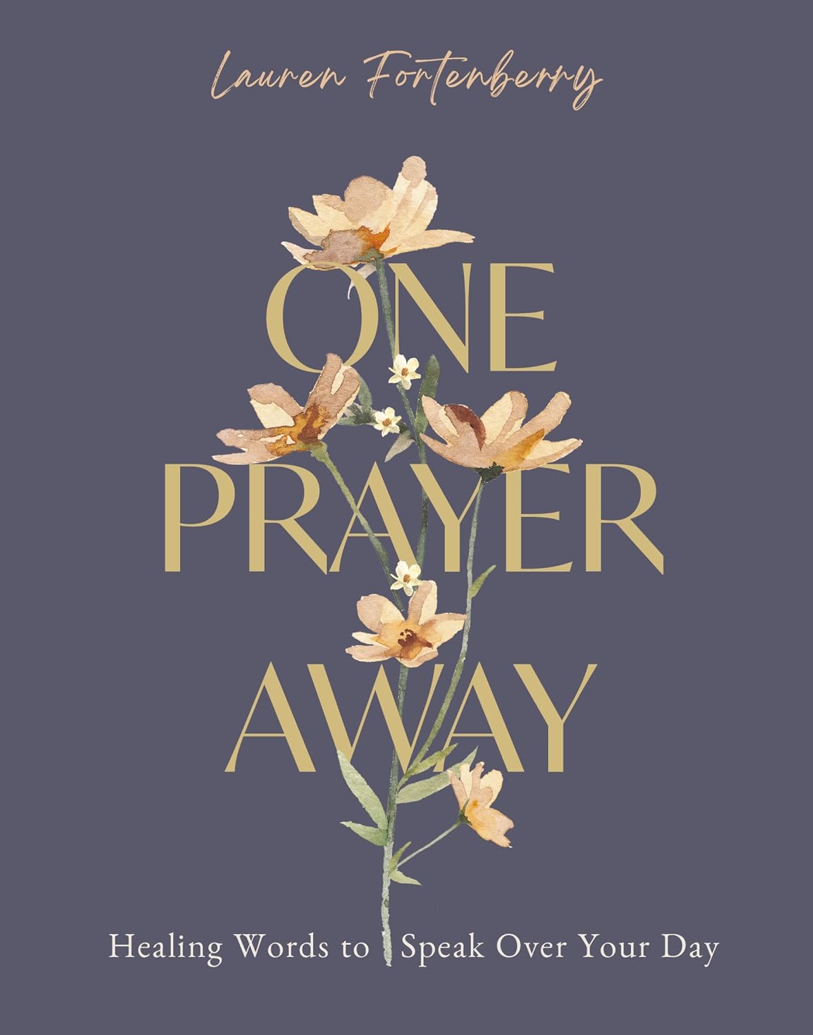 One Prayer Away: Healing Words to Speak Over Your Day - 90 Daily Devotions for Christian Women
