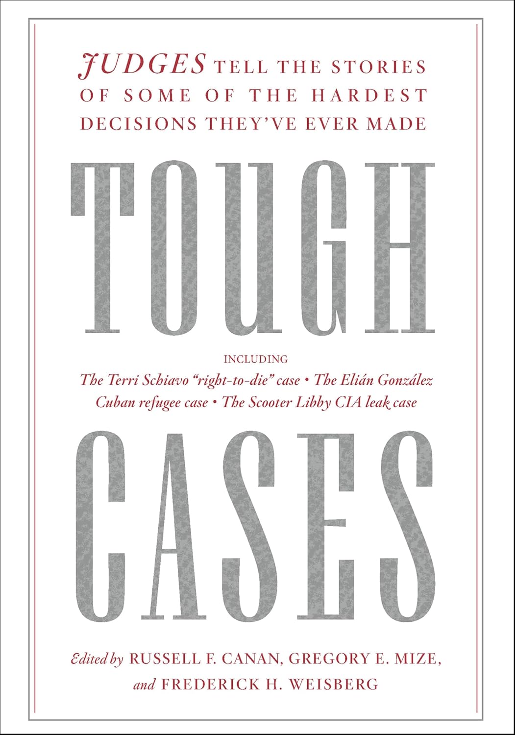 Tough Cases: Judges Tell the Stories of Some of the Hardest Decisions They've Ever Made